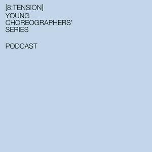 Höre [8:tension] Young Choreographers’ Series – Podcast in der App.