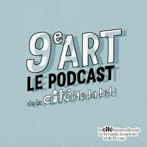 Höre 9e art - le podcast de la Cité Internationale de la Bande Dessinée et de l'Image d'Angoulême in der App.