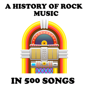 Höre A History of Rock Music in 500 Songs in der App.