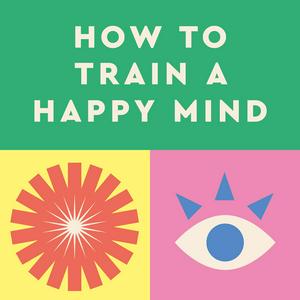 Höre How to Train a Happy Mind in der App.