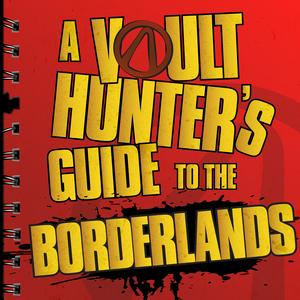 Höre A Vault Hunter's Guide to the Borderlands in der App.