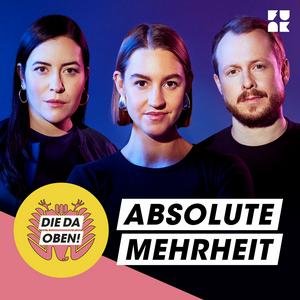 Höre ABSOLUTE MEHRHEIT – der DIE DA OBEN!-Podcast in der App.