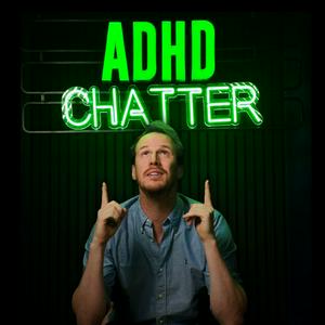 Höre ADHD Chatter in der App.