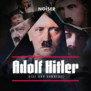 Höre Adolf Hitler: Rise and Downfall in der App.