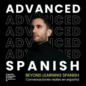 Höre Advanced Spanish Podcast - Español Avanzado in der App.