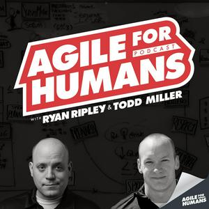 Höre Agile for Humans with Ryan Ripley and Todd Miller in der App.