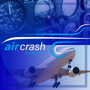 Höre Air Crash Podcast | Alles zu Zwischenfällen in der Luftfahrt und rund ums Flugzeug in der App.