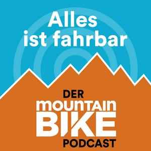 Höre Alles ist fahrbar - der MOUNTAINBIKE Podcast in der App.