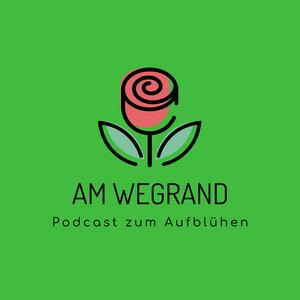 Höre Am Wegrand - der Podcast zum Aufblühen in der App.