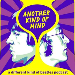 Höre Another Kind of Mind: A Different Kind of Beatles Podcast in der App.