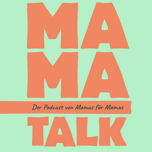 Höre Mama Talk - Von Mamas für Mamas in der App.