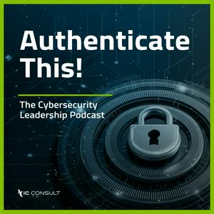 Höre Authenticate This! The Cybersecurity Leadership Podcast in der App.