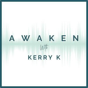 Höre Awaken With Kerry K in der App.