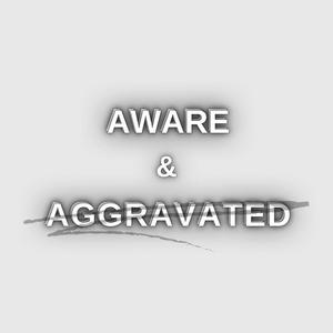 Höre Aware and Aggravated in der App.