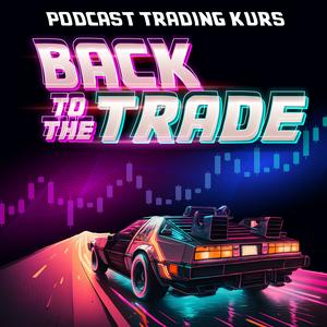 Höre BackToTheTrade | Der Podcast Trading Kurs in der App.