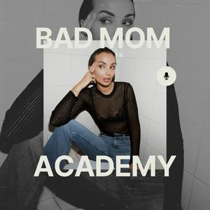 Höre Bad Mom Academy in der App.