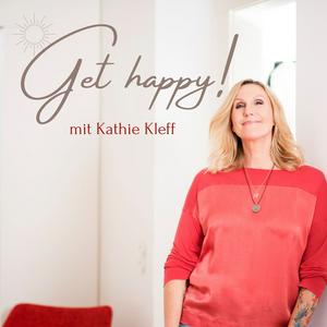 Höre Get happy! mit Kathie Kleff in der App.