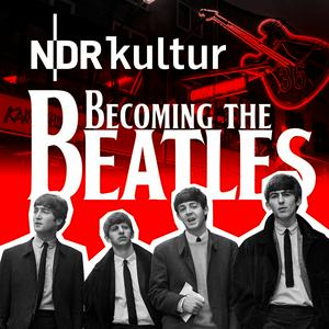 Höre Becoming The Beatles - Die Hamburger Jahre in der App.