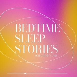 Höre Bedtime Sleep Stories For Grownups in der App.