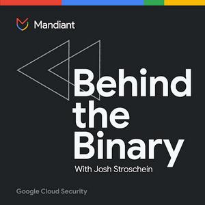 Höre Behind the Binary by Google Cloud Security in der App.