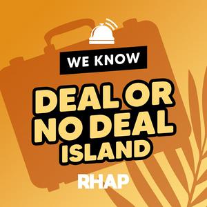 Höre RHAP: We Know Deal or No Deal Island in der App.