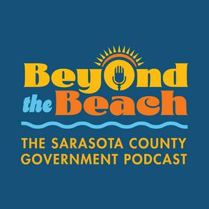 Höre Beyond the Beach: The Sarasota County Government Podcast in der App.