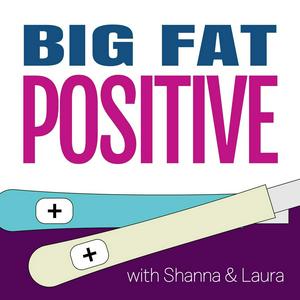 Höre Big Fat Positive: A Pregnancy and Parenting Journey in der App.