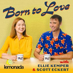 Höre Born To Love with Ellie Kemper and Scott Eckert in der App.