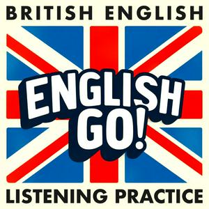 Höre British English Listening Practice - English Go! Podcast in der App.