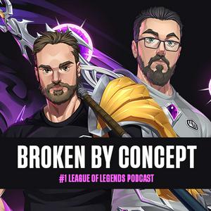 Höre Broken By Concept: League of Legends Podcast in der App.