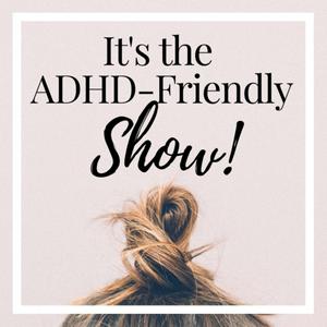 Höre It's The ADHD-Friendly Show | Personal Growth, Well-being and Productivity for Distractible Minds in der App.