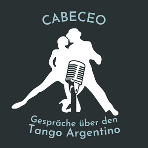 Höre Cabeceo - Gespräche über den Tango Argentino in der App.