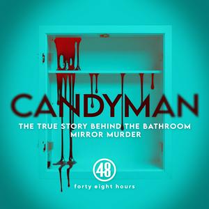 Höre Candyman: The True Story Behind The Bathroom Mirror Murder in der App.