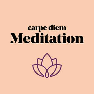 Höre carpe diem Meditation – Gönne dir eine kleine Auszeit in der App.