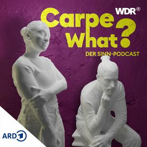 Höre Carpe What? Der Sinn-Podcast in der App.