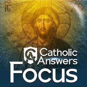 Höre Catholic Answers Focus in der App.