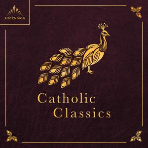 Höre Catholic Classics in der App.