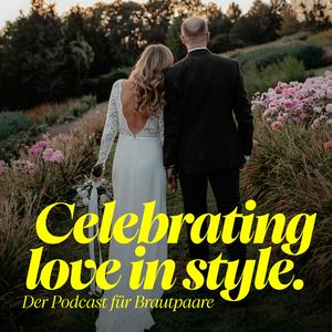 Höre Celebrating Love in Style – Der Podcast für Brautpaare (Tipps und Inspo für eure Hochzeitsplanung) in der App.