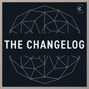 Höre The Changelog: Software Development, Open Source in der App.