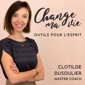 Höre Change ma vie : Outils pour l'esprit in der App.