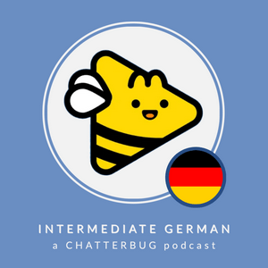 Höre Chatterbug Intermediate German in der App.