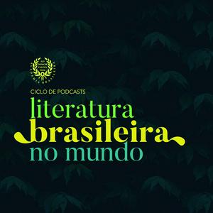 Höre Ciclo de Podcasts | Literatura Brasileira no Mundo in der App.