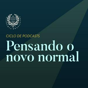 Höre Ciclo de podcasts: Pensando o novo normal in der App.