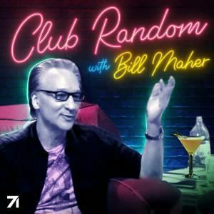 Höre Club Random with Bill Maher in der App.