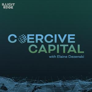 Höre Coercive Capital with Elaine Dezenski in der App.