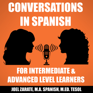 Höre Conversations in Spanish: Intermediate Spanish & Advanced Spanish in der App.