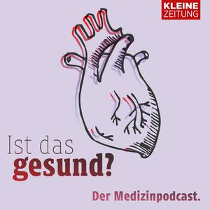 Höre Ist das gesund? Der Medizinpodcast der Kleinen Zeitung in der App.