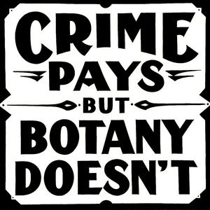 Höre Crime Pays But Botany Doesn't in der App.