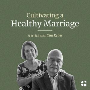 Höre Cultivating a Healthy Marriage with Tim Keller in der App.