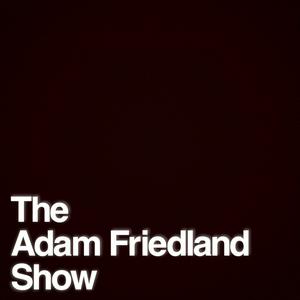 Höre The Adam Friedland Show Podcast in der App.